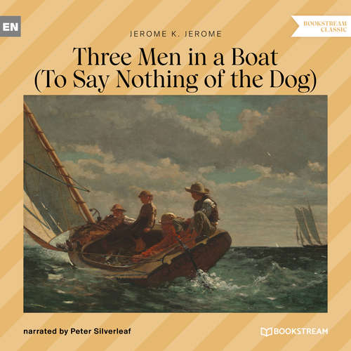 Audiobook Three Men in a Boat - To Say Nothing of the Dog - Jerome K. Jerome - Peter Silverleaf