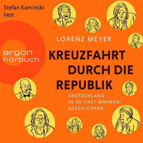 Hoerbuch Kreuzfahrt durch die Republik - Deutschland in 20 (fast wahren) Geschichten (Ungekürzte Lesung) - Lorenz Meyer - Stefan Kaminski