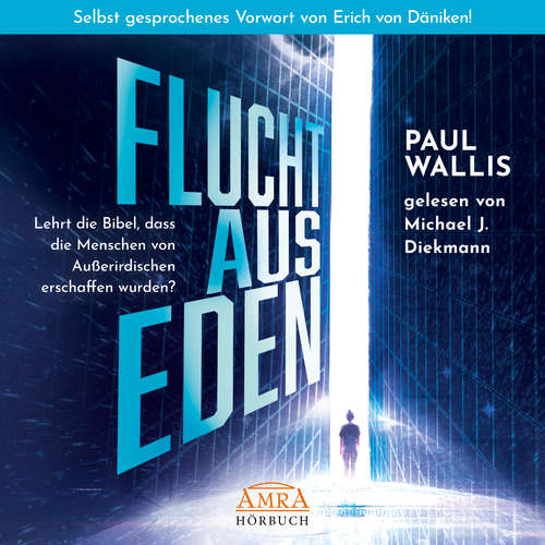 Hoerbuch FLUCHT AUS EDEN. Selbst gesprochenes Vorwort von Erich von Däniken - Paul Wallis - Michael J. Diekmann