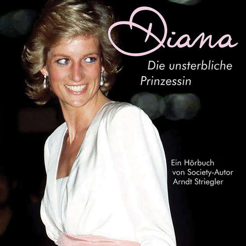 Hoerbuch Diana - Die unsterbliche Prinzessin - Arndt Striegler - Charles Rettinghaus