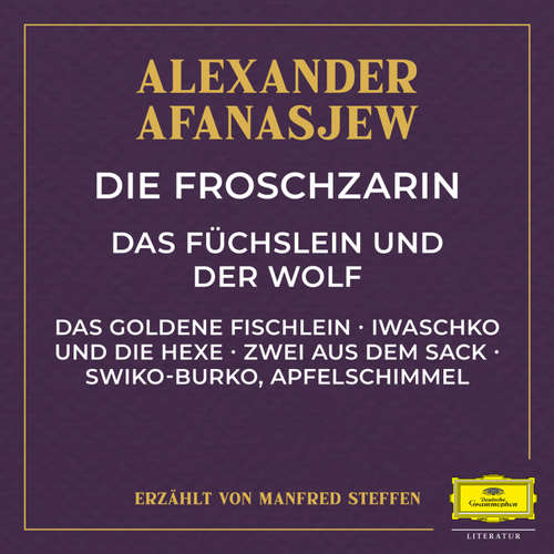 Hoerbuch Die Froschzarin / Das Füchslein und der Wolf / Das goldene Fischlein / Iwaschko und die Hexe / Zwei aus dem Sack / Swiko-Burko, Apfelschimmel - Alexander Afanasjew - Manfred Steffen