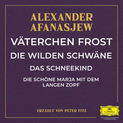 Hoerbuch Väterchen Frost / Die wilden Schwäne / Das Schneekind / Die schöne Marja mit dem langen Zopf - Alexander Afanasjew - Peter Fitz
