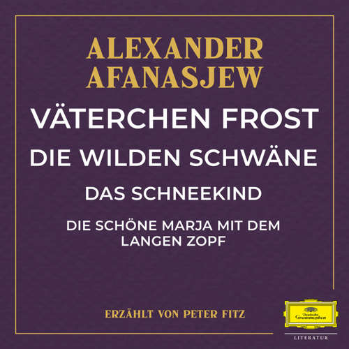 Hoerbuch Väterchen Frost / Die wilden Schwäne / Das Schneekind / Die schöne Marja mit dem langen Zopf - Alexander Afanasjew - Peter Fitz