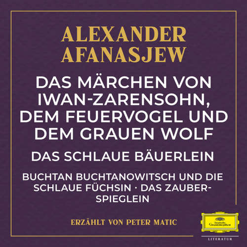 Hoerbuch Das Märchen von Iwan-Zarensohn, dem Feuervogel und dem grauen Wolf / Das schlaue Bäuerlein / Buchtan Buchtanowitsch und die schlaue Füchsin / Das Zauberspieglein - Alexander Afanasjew - Manfred Steffen