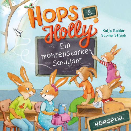 Hoerbuch Hops & Holly 2: Ein möhrenstarkes Schuljahr (Hörspiel) - Angela Strunck - Alina Degener