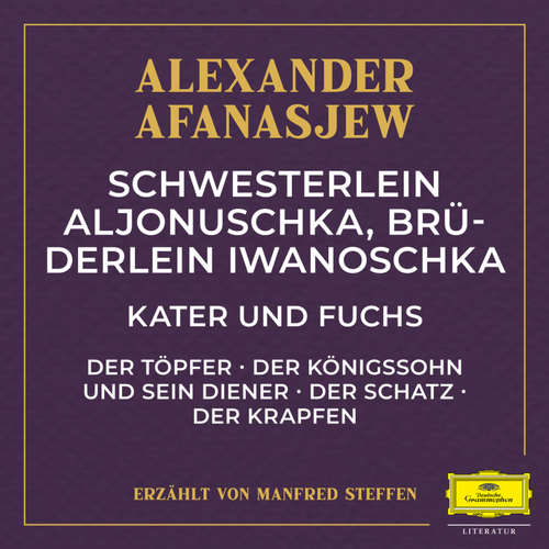 Hoerbuch Schwesterlein Aljonuschka, Brüderlein Iwanoschka / Kater und Fuchs / Der Töpfer / Der Königssohn und sein Diener / Der Schatz / Der Krapfen - Alexander Afanasjew - Manfred Steffen