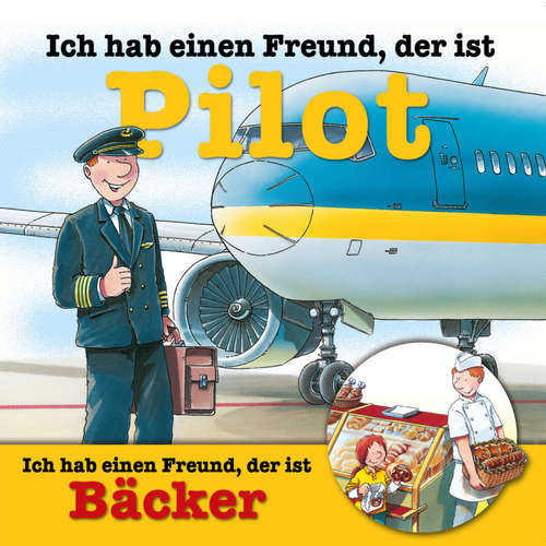 Hoerbuch Berufeserie 6: Ich hab einen Freund, der ist Pilot / Bäcker - Susanne Schürmann - Tom Zahner