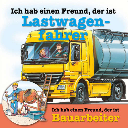 Hoerbuch Berufeserie 4: Ich hab einen Freund, der ist Lastwagenfahrer / Bauarbeiter - Susanne Schürmann - Bodo Primus