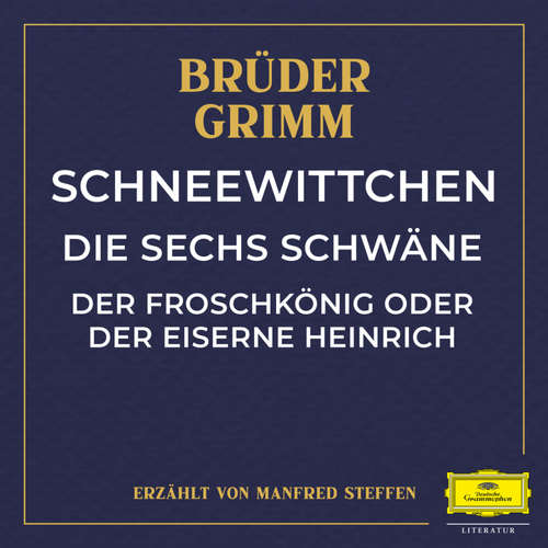 Hoerbuch Schneewittchen / Die sechs Schwäne / Der Froschkönig oder der eiserne Heinrich - Jacob Ludwig Karl Grimm - Manfred Steffen