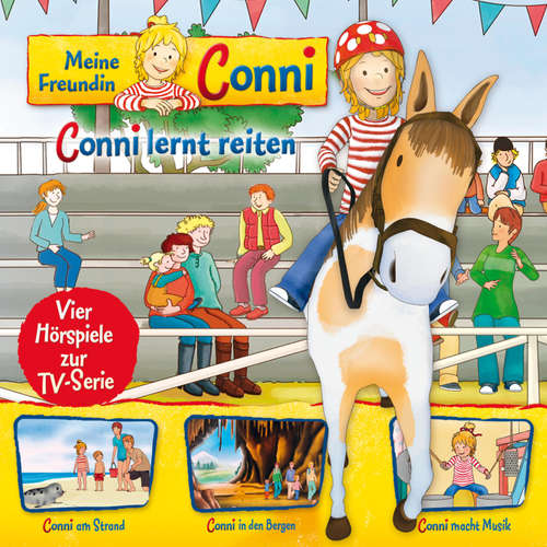 Hoerbuch 06: Conni lernt reiten / Conni am Strand / Conni in den Bergen / Conni macht Musik (Vier Hörspiele zur TV-Serie) - Liane Schneider - Laszlo Quast