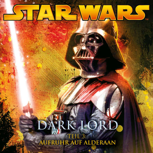 Hoerbuch Dark Lord - Teil 3: Aufruhr auf Alderaan - James Luceno - Thomas Vogt