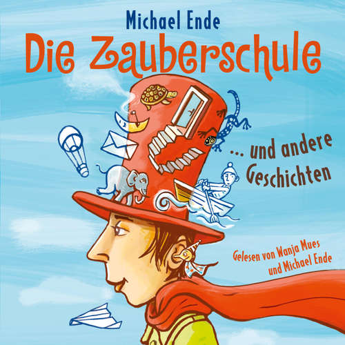 Hoerbuch Die Zauberschule und andere Geschichten - Michael Ende - Michael Ende