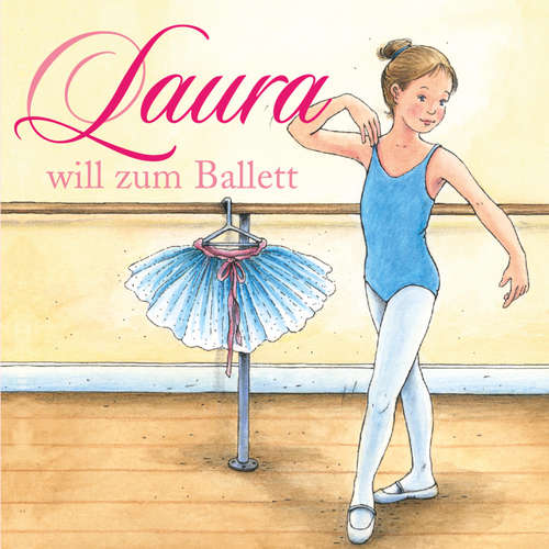 Hoerbuch 01: Laura will zum Ballett - Dagmar Hoßfeld - Lea Sprick