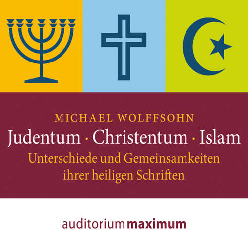 Hoerbuch Judentum - Christentum - Islam - Unterschiede und Gemeinsamkeiten ihrer heiligen Schrift - Michael Wolffsohn - Kerstin Hoffmann Hoerbuch Judentum - Christentum - Islam - Unterschiede und Gemeinsamkeiten ihrer heiligen Schrift - Michael Wolffsohn - Kerstin Hoffmann