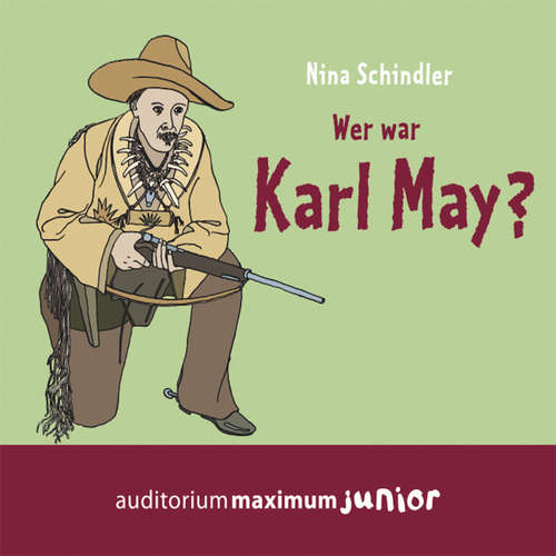 Hoerbuch Wer war Karl May? - Nina Schindler - Martin Falk Hoerbuch Wer war Karl May? - Nina Schindler - Martin Falk