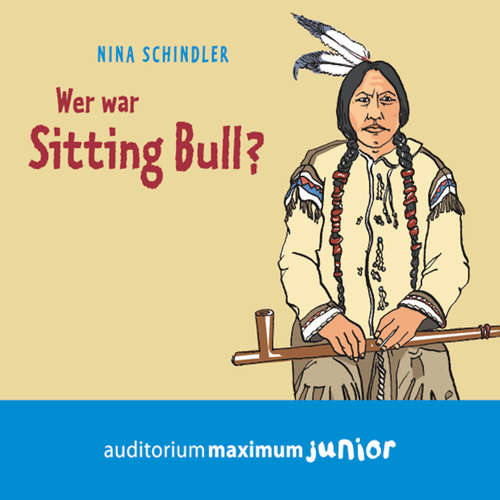 Hoerbuch Wer war Sitting Bull? - Nina Schindler - Kerstin Hoffmann Hoerbuch Wer war Sitting Bull? - Nina Schindler - Kerstin Hoffmann
