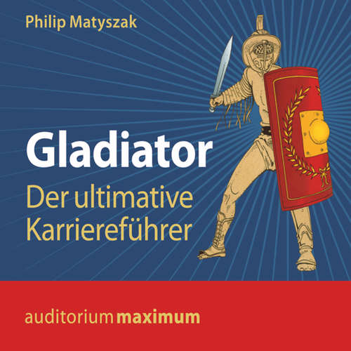 Hoerbuch Gladiator - Der ultimative Karriereführer - Philip Matyszak - Axel Thielmann Hoerbuch Gladiator - Der ultimative Karriereführer - Philip Matyszak - Axel Thielmann
