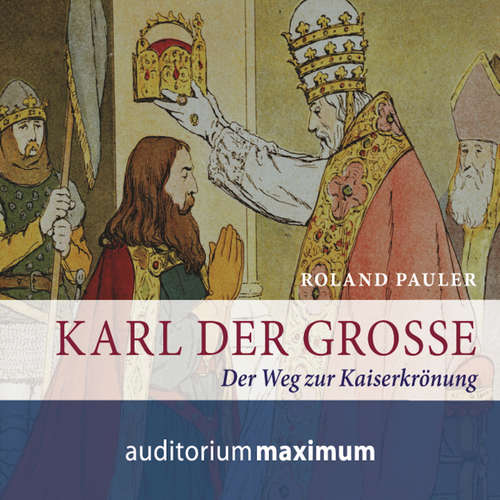 Hoerbuch Karl der Große - Roland Pauler - Wolfgang Schmidt Hoerbuch Karl der Große - Roland Pauler - Wolfgang Schmidt