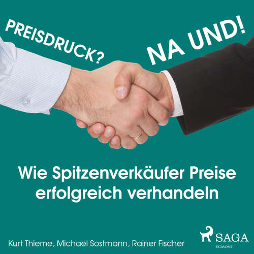 Hoerbuch Preisdruck? Na und! - Wie Spitzenverkäufer Preise erfolgreich verhandeln - Rainer Fischer - Jesko Döring Hoerbuch Preisdruck? Na und! - Wie Spitzenverkäufer Preise erfolgreich verhandeln - Rainer Fischer - Jesko Döring