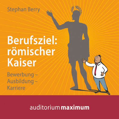 Hoerbuch Berufsziel - römischer Kaiser - Stephan Berry - Martin Falk Hoerbuch Berufsziel - römischer Kaiser - Stephan Berry - Martin Falk