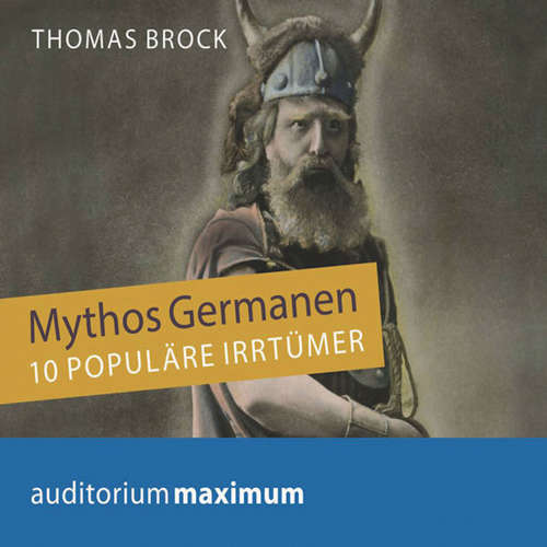 Hoerbuch Mythos Germanen - 10 populäre Irrtümer - Thomas Brock - Martin Falk Hoerbuch Mythos Germanen - 10 populäre Irrtümer - Thomas Brock - Martin Falk