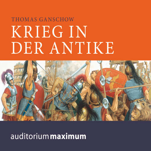 Hoerbuch Krieg in der Antike - Thomas Ganschow - Axel Thielmann Hoerbuch Krieg in der Antike - Thomas Ganschow - Axel Thielmann