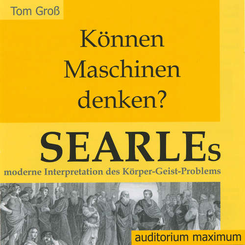 Hoerbuch Können Maschinen denken? Searles moderne Interpretation des Körper-Geist-Problems - Tom Gross - Martin Falk Hoerbuch Können Maschinen denken? Searles moderne Interpretation des Körper-Geist-Problems - Tom Gross - Martin Falk