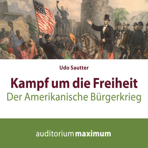 Hoerbuch Kampf um die Freiheit - Der amerikanische Bürgerkrieg - Udo Sautter - Elke Domhardt Hoerbuch Kampf um die Freiheit - Der amerikanische Bürgerkrieg - Udo Sautter - Elke Domhardt