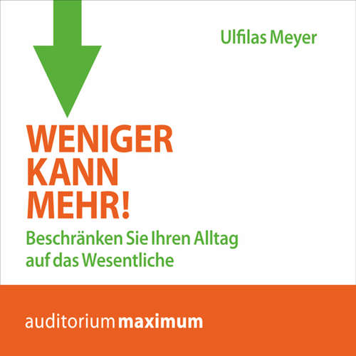 Hoerbuch Weniger kann mehr! - Ulfilas Meyer - Martin Falk Hoerbuch Weniger kann mehr! - Ulfilas Meyer - Martin Falk