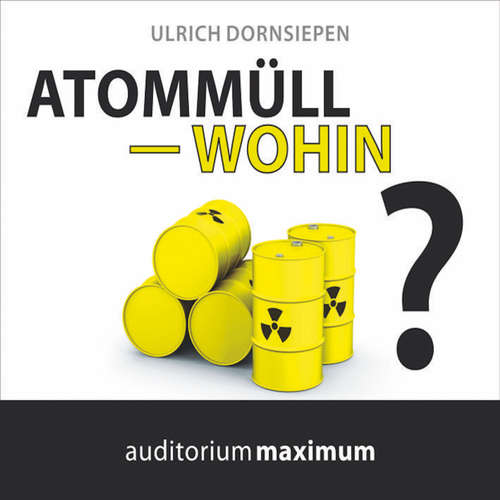 Hoerbuch Atommüll - wohin? - Ulrich Dornsiepen - Manfred Fenner Hoerbuch Atommüll - wohin? - Ulrich Dornsiepen - Manfred Fenner