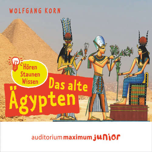 Hoerbuch Das alte Ägypten - hören, staunen, wissen - Wolfgang Korn - Wolfgang Korn Hoerbuch Das alte Ägypten - hören, staunen, wissen - Wolfgang Korn - Wolfgang Korn