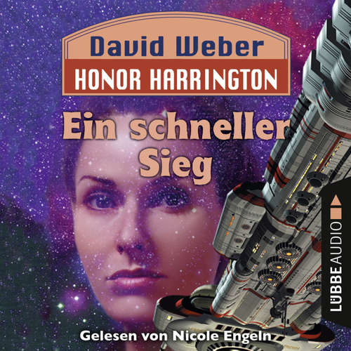 Hoerbuch Ein schneller Sieg - Honor Harrington, Teil 3 - David Weber - Nicole Engeln Hoerbuch Ein schneller Sieg - Honor Harrington, Teil 3 - David Weber - Nicole Engeln