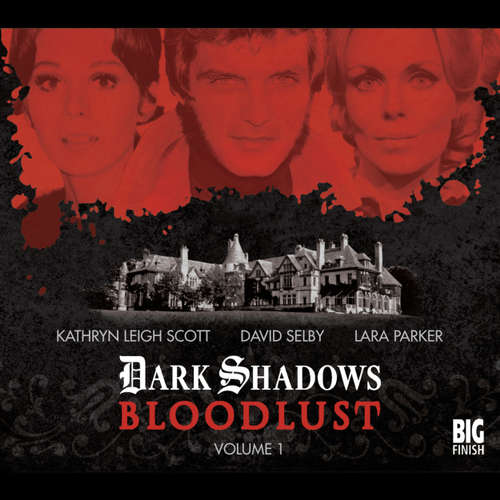 Audiobook Dark Shadows - Bloodlust, Volume 1 - Alan Flanagan - Kathryn Leigh Scott Audiobook Dark Shadows - Bloodlust, Volume 1 - Alan Flanagan - Kathryn Leigh Scott
