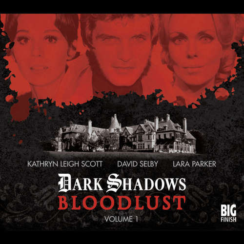 Audiobook Dark Shadows - Bloodlust, Volume 1 - Alan Flanagan - Kathryn Leigh Scott
