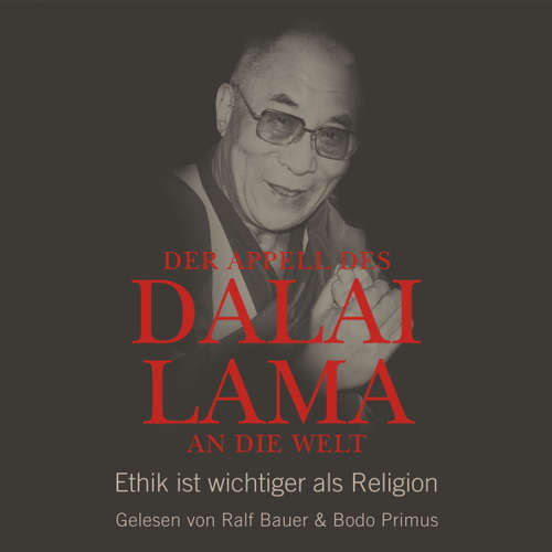 Hoerbuch Der Appell des Dalai Lama an die Welt - Ethik ist wichtiger als Religion - Franz Alt - Ralf Bauer