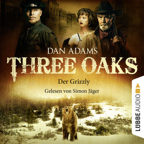 Hoerbuch Three Oaks, Folge 2: Der Grizzly - Dan Adams - Simon Jäger