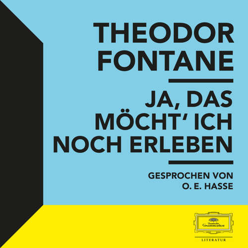 Hoerbuch Fontane: Ja, das möcht' ich noch erleben - Theodor Fontane - O. E. Hasse