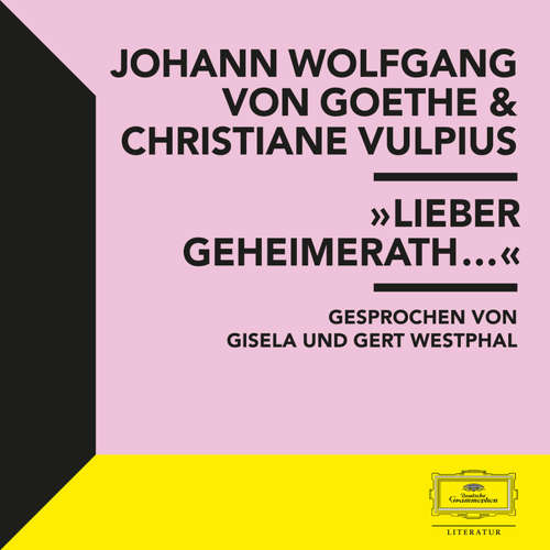 Hoerbuch Goethe & Vulpius: "Lieber Geheimerath..." - Johann Wolfgang von Goethe - Gisela Westphal
