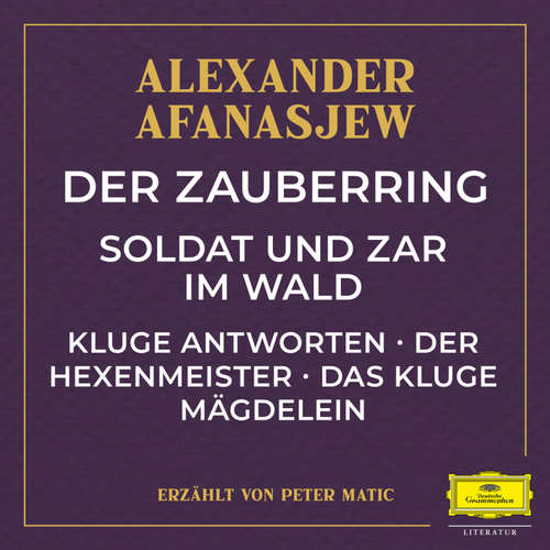 Hoerbuch Der Zauberring / Soldat und Zar im Wald / Kluge Antworten / Der Hexenmeister / Das kluge Mägdelein - Alexander Afanasjew - Peter Matic