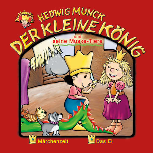 Hoerbuch 07: Der kleine König und seine Muske-Tiere - Hedwig Munck - Jochen Menzel