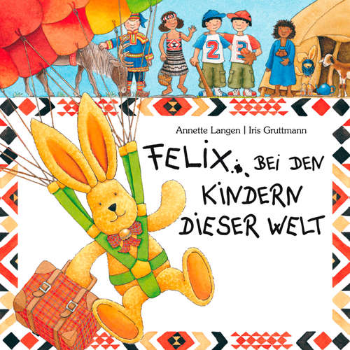 Hoerbuch Felix bei den Kindern dieser Welt - Iris Gruttmann - Reinhard Schulat-Rademacher