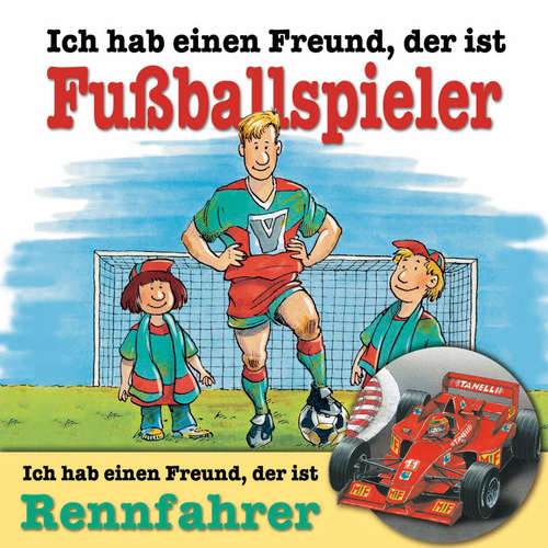 Hoerbuch Ich habe einen Freund, der ist Fußballspieler / Rennfahrer - Andreas Hoffmann - Silke Haupt