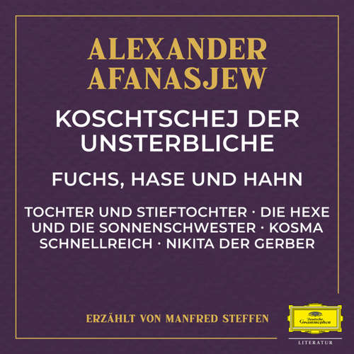 Hoerbuch Koschtschej der Unsterbliche / Fuchs, Hase und Hahn / Tochter und Stieftochter / Die Hexe und die Sonnenschwester / Kosma Schnellreich / Nikita der Gerber - Alexander Afanasjew - Manfred Steffen