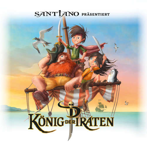 Hoerbuch Santiano präsentiert König der Piraten - Mark Nissen - Jan Dreyer
