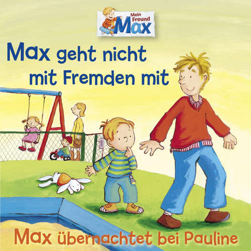 Hoerbuch 02: Max geht nicht mit Fremden mit / Max übernachtet bei Pauline - Christian Tielmann - Lennardt Krüger