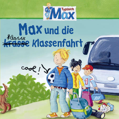 Hoerbuch 04: Max und die klasse Klassenfahrt - Ludger Billerbeck - Moritz Brand