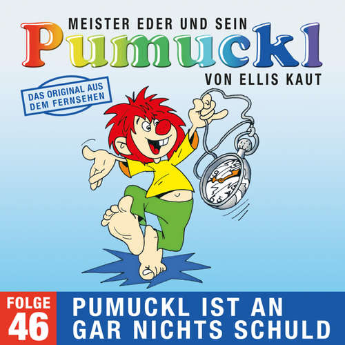 Hoerbuch 46: Pumuckl ist an gar nichts schuld (Das Original aus dem Fernsehen) - Ellis Kaut - Hans Clarin
