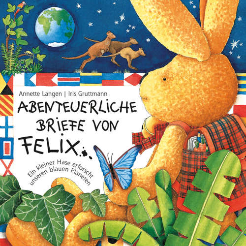 Hoerbuch Abenteuerliche Briefe von Felix (Ein kleiner Hase erforscht unseren blauen Planeten) -  - Reinhard Schulat-Rademacher