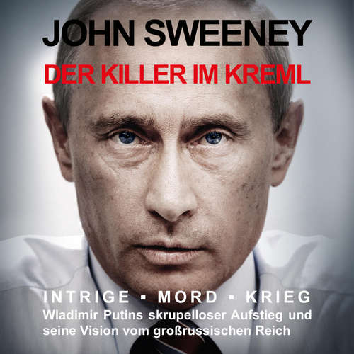 Hoerbuch Der Killer im Kreml - John Sweeney - Bodo Henkel