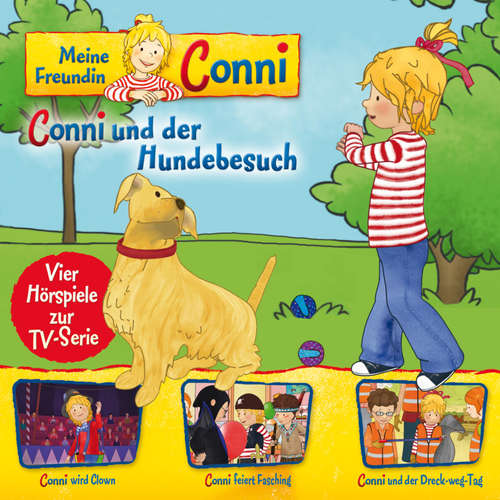 Hoerbuch 09: Conni und der Hundebesuch / Conni wird Clown / Conni feiert Fasching / Conni und der Dreck-weg-Tag (Vier Hörspiele zur TV-Serie) - Nana Andrea Meyer - Flemming Draeger